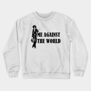 Me Against The World Crewneck Sweatshirt